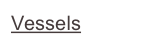 Vessels